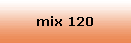 mix 120