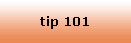 tip 101
