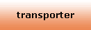transporter