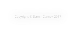 Copyright � Damir Čizmok 2017